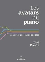 Les avatars du piano, par Ziad Kreidy, Éditions Beauchesne