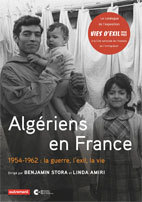 Vies d’exil, des Algériens en France pendant la guerre d’Algérie, Cité nationale de l’histoire de l’immigration, Paris, du 9 octobre 2012 au 19 mai 2013 Vies d’exil, des Algériens en France pendant la guerre d’Algérie, Cité nationale de l’histoire de l’immigration, Paris, du 9 octobre 2012 au 19 mai 2013