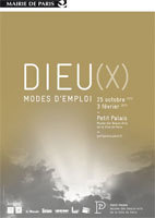 Dieu(x) Modes d’emploi. Petit Palais, Paris, du 25 octobre 2012 au 3 février 2013 Dieu(x) Modes d’emploi. Petit Palais, Paris, du 25 octobre 2012 au 3 février 2013