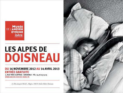 Les Alpes de Doisneau, musée de l’Ancien Evêché, Grenoble, du 16 novembre 2012 au 14 avril 2013 Les Alpes de Doisneau, musée de l’Ancien Evêché, Grenoble, du 16 novembre 2012 au 14 avril 2013