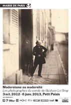 Modernisme ou modernité. Les photographes du cercle de Gustave Le Gray (1850-­‐1860), Petit Palais, Paris, du 3 octobre 2012 au 6 janvier 2013