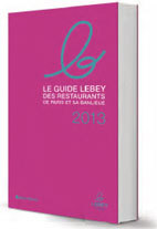 Le Guide Lebey des restaurants de Paris 2013 Le Guide Lebey des restaurants de Paris 2013