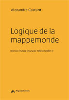 Logique de la mappemonde, note sur l’espace (pourquoi méditerranéen ?) par Alexandre Castant, éditions Filigranes