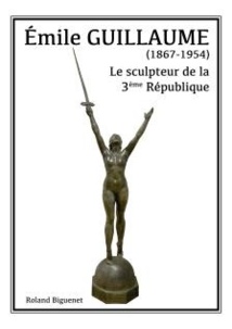 Emile Guillaume, Le sculpteur de la 3e République, de Roland Biguenet