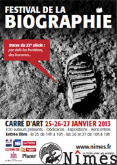 Festival de la biographie, Nîmes, les 25, 26 et 27 janvier 2013 : une centaine d'auteurs présents Festival de la biographie, Nîmes, les 25, 26 et 27 janvier 2013 : une centaine d'auteurs présents