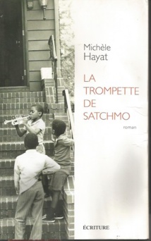 La trompette de Satchmo, de Michèle Hayat. Editions Ecriture La trompette de Satchmo, de Michèle Hayat. Editions Ecriture