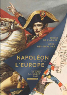 Napoléon et l’Europe, Musée de l’Armée, Hôtel national des Invalides, Paris, du 27 mars au 14 juillet 2013