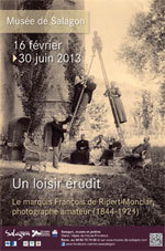 Le marquis François de Ripert-Monclar, photographe amateur (1844 -1921)  au musée de Salagon (Alpes de Haute-Provence) du 16 février au 30 juin 2013 Le marquis François de Ripert-Monclar, photographe amateur (1844 -1921)  au musée de Salagon (Alpes de Haute-Provence) du 16 février au 30 juin 2013