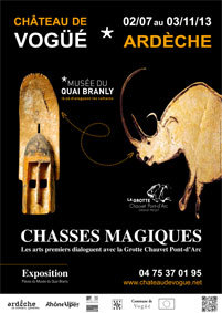 Chasses magiques - Les arts premiers dialoguent avec la Grotte Chauvet en Ardèche, Château de Vogüé, du 2 juillet au 3 novembre 2013 Chasses magiques - Les arts premiers dialoguent avec la Grotte Chauvet en Ardèche, Château de Vogüé, du 2 juillet au 3 novembre 2013