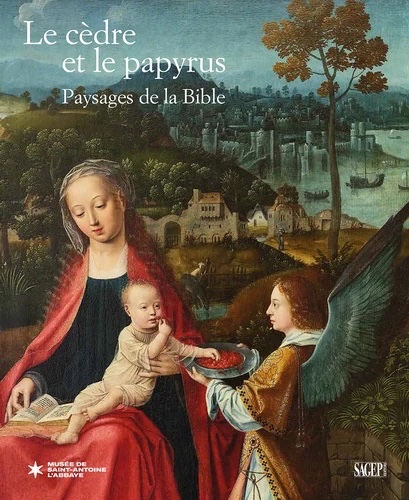 Musée de Saint-Antoine-l'Abbaye, exposition « Le cèdre et le papyrus. Paysages de la Bible » à découvrir en ligne Musée de Saint-Antoine-l'Abbaye, exposition « Le cèdre et le papyrus. Paysages de la Bible » à découvrir en ligne