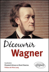 Découvrir Wagner, Brisson Elisabeth, Palacios René, éditions Ellipse, collection En Clair