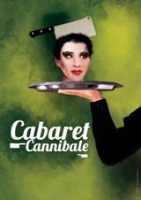 Cabaret Cannibale, au Théâtre des Marronniers, Lyon, du 7 au 25 mars 2013