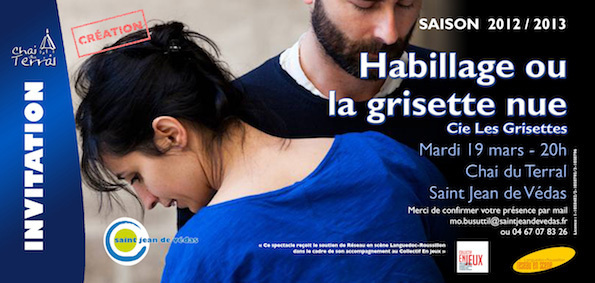 Habillage ou la grisette nue, de Sarah Fourage, au Chai du Terral - Saint Jean de Védas (34) le 19 mars 2013