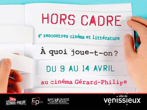 Hors Cadre, 4e rencontres cinéma et littérature au cinéma Gérard-Philipe de Vénissieux (69), du 9 au 14 avril 2013