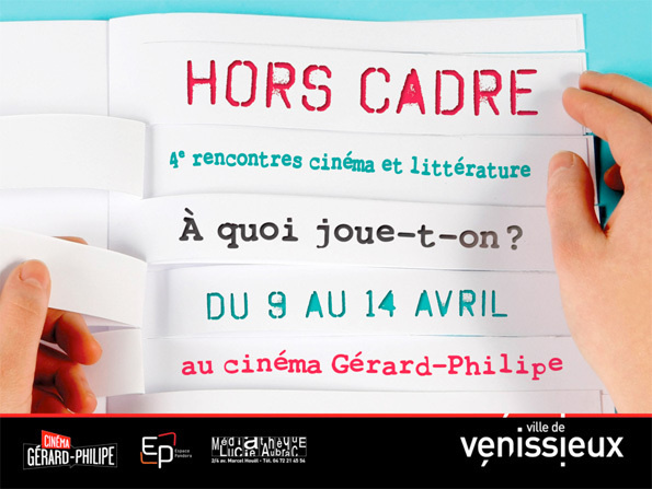 Hors Cadre, 4e rencontres cinéma et littérature au cinéma Gérard-Philipe de Vénissieux (69), du 9 au 14 avril 2013 Hors Cadre, 4e rencontres cinéma et littérature au cinéma Gérard-Philipe de Vénissieux (69), du 9 au 14 avril 2013