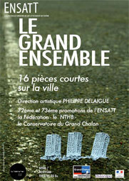 Le Grand Ensemble, atelier-spectacle par les étudiants des 72e et 73e promotions de l'Ensatt, Lyon, avril-mai 2013 Le Grand Ensemble, atelier-spectacle par les étudiants des 72e et 73e promotions de l'Ensatt, Lyon, avril-mai 2013