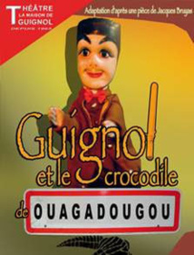 Guignol, et le crocodile de Ouagadougou, la Maison de Guignol, Lyon, du 20 mars au 2 juin 2013 Guignol, et le crocodile de Ouagadougou, la Maison de Guignol, Lyon, du 20 mars au 2 juin 2013