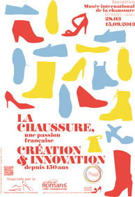 Romans sur Isère. « La chaussure, une passion française: création et innovation depuis 150 ans », du 28 mars au 15 septembre 2013 Romans sur Isère. « La chaussure, une passion française: création et innovation depuis 150 ans », du 28 mars au 15 septembre 2013