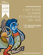 "Une renaissance. L'art entre Flandre et Champagne, 1150-1250", Musée de l’hôtel Sandelin, Saint-Omer, du 5 avril au 30 juin 2013 "Une renaissance. L'art entre Flandre et Champagne, 1150-1250", Musée de l’hôtel Sandelin, Saint-Omer, du 5 avril au 30 juin 2013