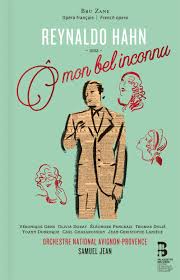 Ô mon bel inconnu, de Reynaldo Hahn et Sacha Guitry, nouveauté discographique chez Palazetto Bru Zane Ô mon bel inconnu, de Reynaldo Hahn et Sacha Guitry, nouveauté discographique chez Palazetto Bru Zane