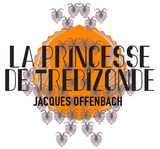 La Princesse de Trébizonde de Jacques Offenbach, 17, 19 et 21 mai 2013 à l'opéra théâtre de Saint-Etienne