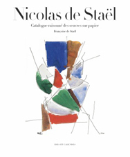 Nicolas de Staël. Catalogue raisonné des œuvres sur papier. Etabli par Françoise de Staël