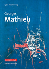 Georges Mathieu, de Lydia Harambourg, Éditions Ides et Calendes