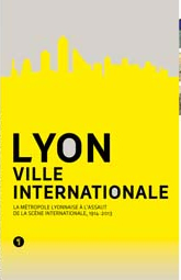 « Lyon, ville internationale », réalisé par un collectif, sous la direction de Renaud Payre, éditions Libel « Lyon, ville internationale », réalisé par un collectif, sous la direction de Renaud Payre, éditions Libel