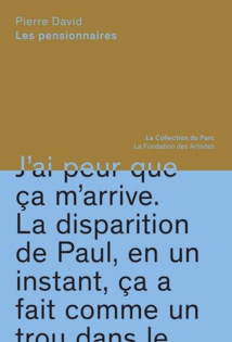 Les pensionnaires, de Pierre David, texte d’Amélie Lucas-Gary, La Collection du Parc, février 2021 Les pensionnaires, de Pierre David, texte d’Amélie Lucas-Gary, La Collection du Parc, février 2021