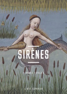 Sirènes. Femmes fatales, de Laure Rioust, BNF Editions, collection « L’Œil curieux »