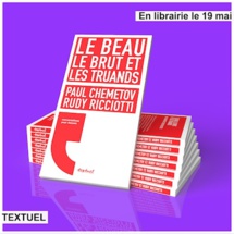 « Le Beau, le Brut et les Truands », de Paul Chemetov et Rudy Ricciotti, éditions Textuel, Collection « conversations pour demain ». En librairie le 19 mai