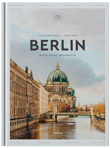 Berlin Petit Atlas Hédoniste à paraître le 26 mai 2021 Berlin Petit Atlas Hédoniste à paraître le 26 mai 2021