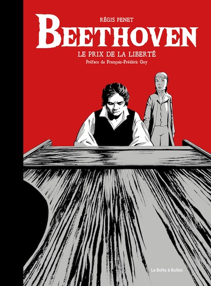 « Beethoven », Régis Penet, scénario et dessin. Préface François Frédéric Guy, éditions La Boîte à Bulles