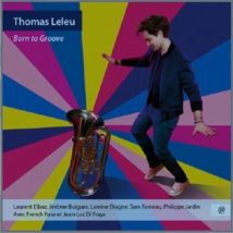 Nouvel album de Thomas Leleu, « Born to Groove », chez NoMadMusic