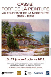 Cassis, port de la peinture,  au tournant de la modernité (1845-1945), 29 juin au 6 octobre 2013 à Cassis et du 22 juin au 29 septembre à Marseille
