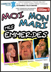 Avignon Off. « Moi, mon mari, mes emmerdes » de Françoise Royès. Laurette Théâtre Avignon. Du 5 au 31 Juillet 2013. Tous les jours à 11h15 Avignon Off. « Moi, mon mari, mes emmerdes » de Françoise Royès. Laurette Théâtre Avignon. Du 5 au 31 Juillet 2013. Tous les jours à 11h15