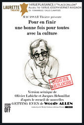 Avignon Off. « Pour en finir une bonne fois pour toutes avec la culture » de Woody Allen. Laurette Théâtre Avignon. Du 5 au 31 Juillet 2013. Tous les jours à 12h50