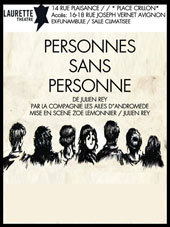 Avignon Off. « Personnes sans personne » de Julien Rey, Laurette Théâtre Avignon. Du 5 au 31 Juillet 2013. Tous les jours à 17h Avignon Off. « Personnes sans personne » de Julien Rey, Laurette Théâtre Avignon. Du 5 au 31 Juillet 2013. Tous les jours à 17h