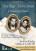 Avignon Off. "L'orgueil d'Aimer", Victor Hugo - Juliette Drouet, Collège de la Salle, Avignon, 8 au 31 juillet 2013