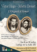Avignon Off. "L'orgueil d'Aimer", Victor Hugo - Juliette Drouet, Collège de la Salle, Avignon, 8 au 31 juillet 2013 Avignon Off. "L'orgueil d'Aimer", Victor Hugo - Juliette Drouet, Collège de la Salle, Avignon, 8 au 31 juillet 2013