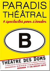 Festival d’Avignon 2013, Programmation du Théâtre des Doms, vitrine du théâtre belge en Avignon Festival d’Avignon 2013, Programmation du Théâtre des Doms, vitrine du théâtre belge en Avignon