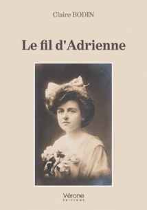 Le Fil d’Adrienne, de Claire Bodin, Vérone éditions Le Fil d’Adrienne, de Claire Bodin, Vérone éditions