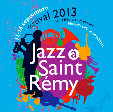 festival Jazz à Saint-Rémy du 12 au 15 septembre 2013 festival Jazz à Saint-Rémy du 12 au 15 septembre 2013