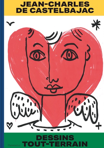 Jean-Charles de Castelbajac. Dessins tout-terrain, Flammarion. Parution le 15 septembre 2021 Jean-Charles de Castelbajac. Dessins tout-terrain, Flammarion. Parution le 15 septembre 2021