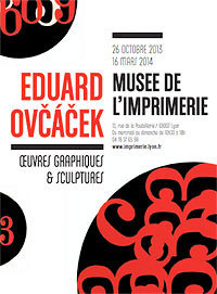 Eduard Ovčáček, œuvres graphiques, sculptures au Musée de l’imprimerie, Lyon, du 25 octobre 2013 au 16 mars 2014