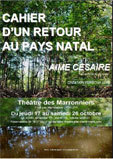 Cahier d’un retour au pays natal d’Aimé Césaire, théâtre des Marronniers, Lyon, du 17 au 26 octobre 2013 Cahier d’un retour au pays natal d’Aimé Césaire, théâtre des Marronniers, Lyon, du 17 au 26 octobre 2013