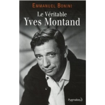 Emmanuel Bonini nous livre « Le Véritable Yves Montand » Emmanuel Bonini nous livre « Le Véritable Yves Montand »