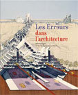 Les erreurs dans l’architecture par Antoine Vigne, Collection « Les Erreurs » Les erreurs dans l’architecture par Antoine Vigne, Collection « Les Erreurs »