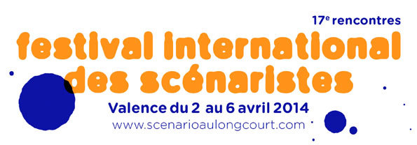 Appel à candidatures au festival international des scénaristes du 2 au 6 avril 2014 à Valence, Drôme