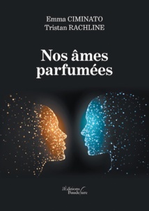 Nos âmes parfumées, Emma Ciminato et Tristan Rachline, Les Éditions Baudelaire Nos âmes parfumées, Emma Ciminato et Tristan Rachline, Les Éditions Baudelaire